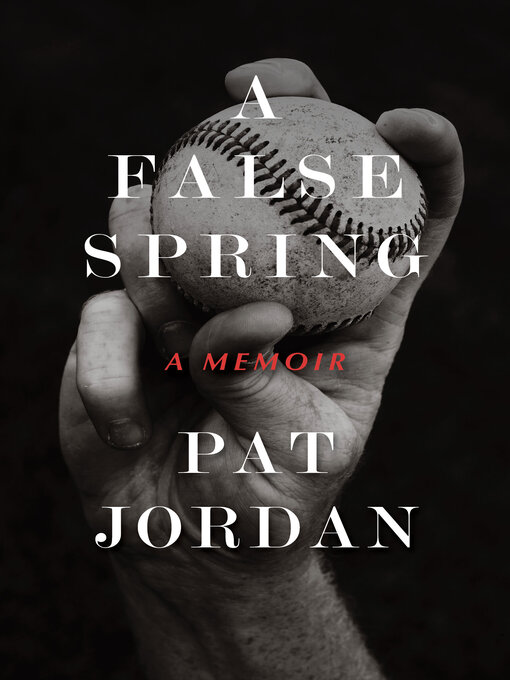 Title details for A False Spring by Pat Jordan - Available